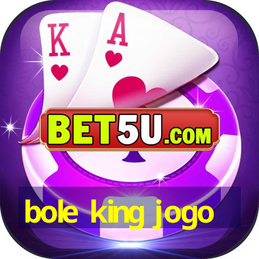 bole king jogo